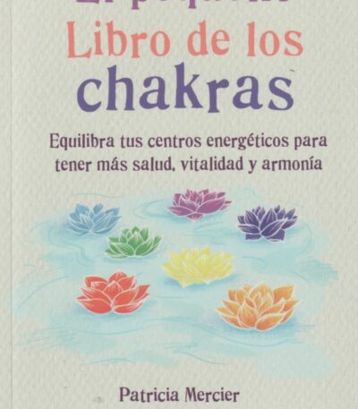 EL PEQUEÑO LIBRO DE LOS CHAKRAS